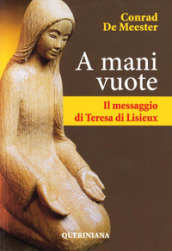 A mani vuote. Il messaggio di Teresa di Lisieux