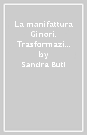 La manifattura Ginori. Trasformazioni produttive e condizione operaia (1860-1915)