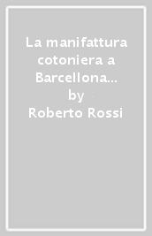 La manifattura cotoniera a Barcellona tra innovazione e persistenza