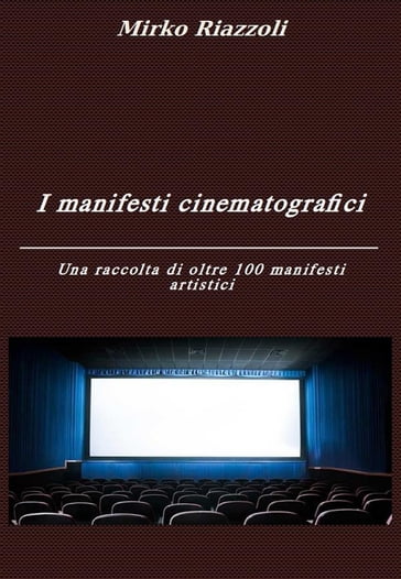 I manifesti cinematografici Una raccolta di oltre 100 manifesti artistici - Mirko Riazzoli