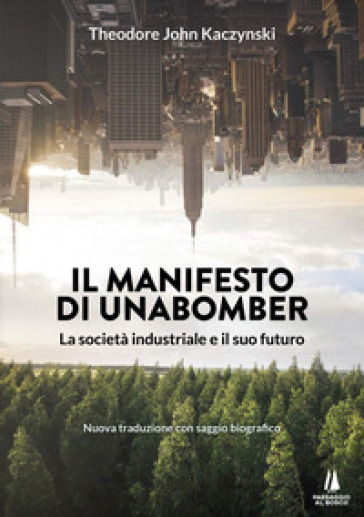 Il manifesto di Unabomber. La società industriale e il suo futuro - Theodore John Kaczynski