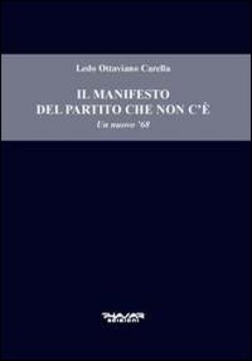 Il manifesto del partito che non c'è. Un nuovo '68 - Ledo O. Carella