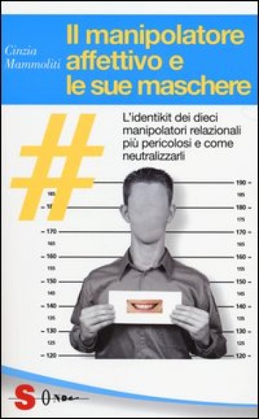 Il manipolatore affettivo e le sue maschere - Cinzia Mammoliti