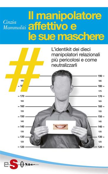 Il manipolatore affettivo e le sue maschere - Cinzia Mammoliti