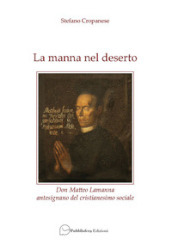 La manna nel deserto. Don Matteo Lamanna antesignano del cristianesimo sociale