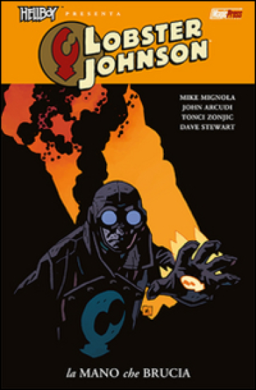 La mano che brucia. Lobster Johnson. 2. - John Arcudi - Mike Mignola