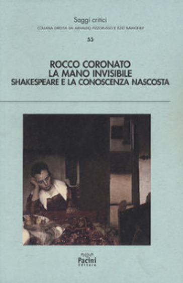 La mano invisibile. Shakespeare e la conoscenza nascosta - Rocco Coronato