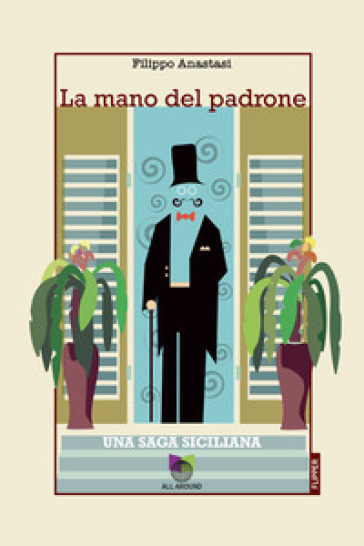 La mano del padrone. Una saga siciliana - Filippo Anastasi