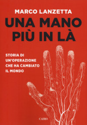 Una mano più in là. Storia di un operazione che ha cambiato il mondo