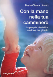 Con la mano nella tua camminerò. La propria disabilità, un dono per gli altri