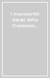 I manoscritti datati della Classense e delle altre biblioteche della provincia di Ravenna. Con CD-ROM