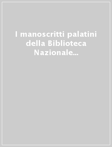 I manoscritti palatini della Biblioteca Nazionale Centrale di Firenze. 1.