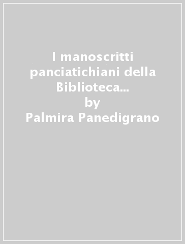 I manoscritti panciatichiani della Biblioteca nazionale centrale di Firenze - Palmira Panedigrano - Carla Pinzauti