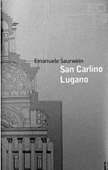 Un mantello tinto d'inchiostro. Note sul ligneo San Carlino di Lugano di Mario Botta - Emanuele Saurwein