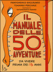 Il manuale delle 50 avventure da vivere prima dei 13 anni