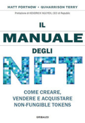 Il manuale degli NFT. Come creare, vendere e acquistare Non-Fungible Token