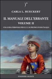 Il manuale dell errante. Una guida personale per E.T. e altri pesci fuor d acqua. 2.