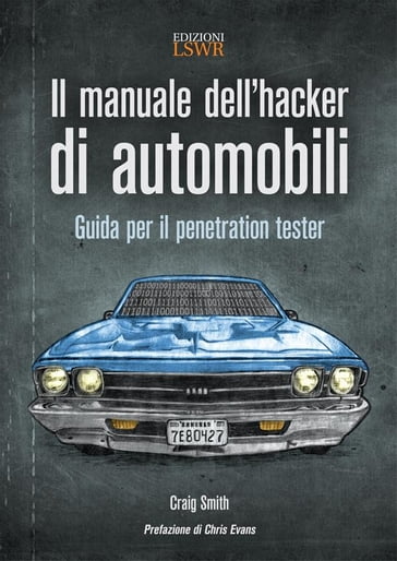 Il manuale dell'hacker di automobili - Craig Smith