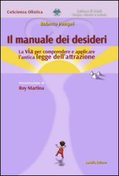 Il manuale dei desideri. La via per comprendere e applicare l