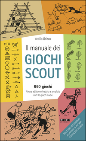 Il manuale dei giochi scout. 660 giochi. Con 30 giochi - Attilio Grieco