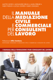 Il manuale della mediazione civile e commerciale per consulenti del lavoro