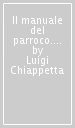 Il manuale del parroco. Commento giuridico-pastorale