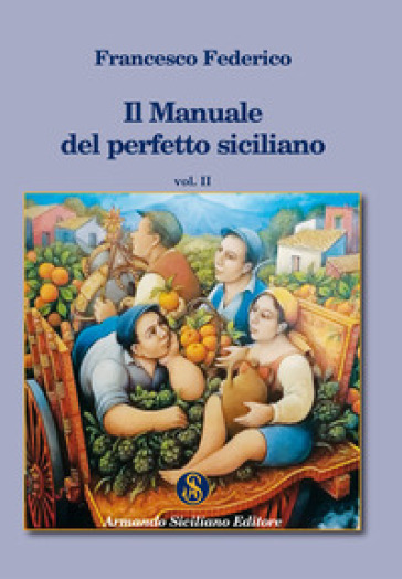 Il manuale del perfetto siciliano. 1. - Francesco Federico
