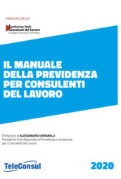 Il manuale della previdenza per consulenti del lavoro. Nuova ediz.