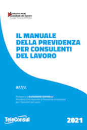 Il manuale della previdenza per consulenti del lavoro. Nuova ediz.