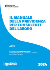 Il manuale della previdenza per consulenti del lavoro. Nuova ediz.