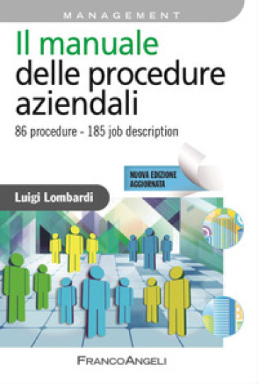 Il manuale delle procedure aziendali. 86 procedure. 185 job description. Nuova ediz. - Luigi Lombardi