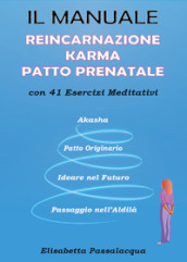 Il manuale reincarnazione karma patto prenatale con 41 esercizi meditativi