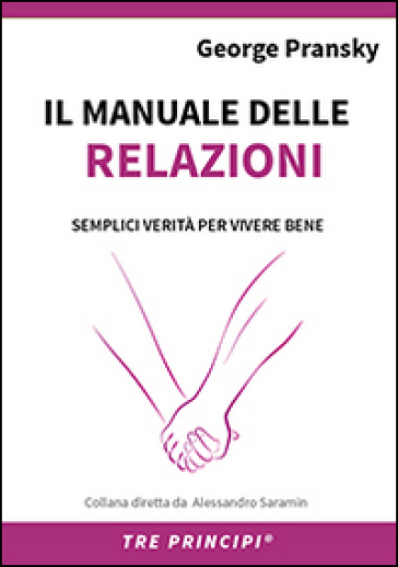 Il manuale delle relazioni. Una guida semplice per relazioni appaganti - George S. Pransky