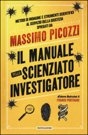 Il manuale dello scienziato investigatore - Massimo Picozzi