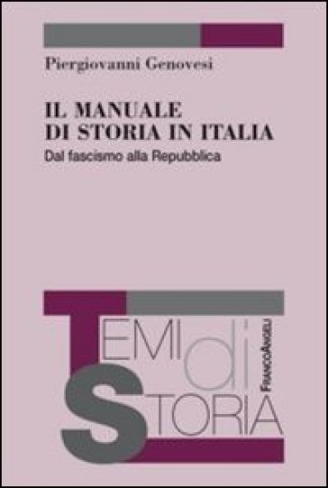 Il manuale di storia in Italia. Dal fascismo alla repubblica - Piergiovanni Genovesi