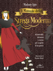 Il manuale della strega moderna. Incantesimi, talismani e ricette per scoprire il tuo potere