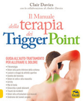 Il manuale della terapia dei Trigger Point. Guida all'auto-trattamento per alleviare il dolore - Clair Davies, Amber Davies