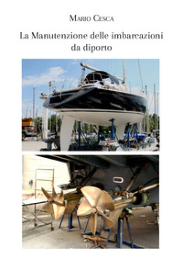 La manutenzione delle imbarcazioni da diporto - Mario Cesca
