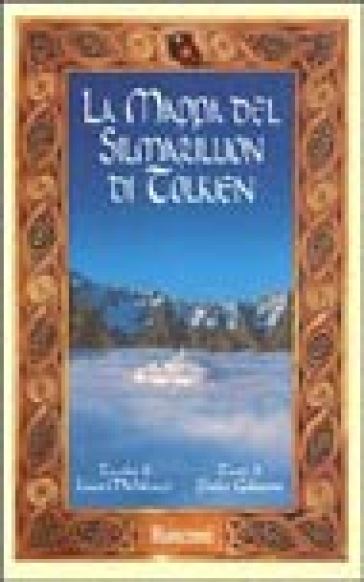 La mappa del Silmarillion di Tolkien - Luca Michelucci - Paolo Gulisano