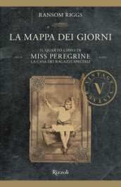 La mappa dei giorni. Il quarto libro di Miss Peregrine. La casa dei ragazzi speciali