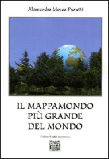 Il mappamondo più grande del mondo - Alessandra Mosca Proietti