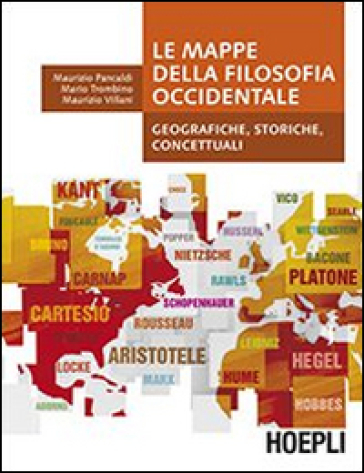 Le mappe della filosofia occidentale. Geografiche, storiche, concettuali - Maurizio Pancaldi - Mario Trombino - Maurizio Villani