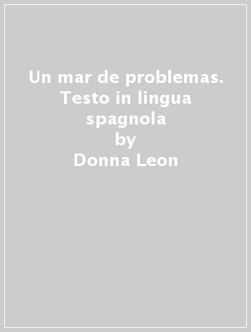 Un mar de problemas. Testo in lingua spagnola - Donna Leon