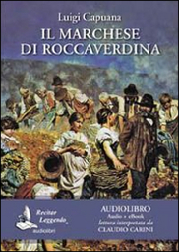 Il marchese di Roccaverdina letto da Claudio Carini. Audiolibro. CD Audio formato MP3. Edi...