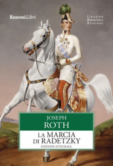 La marcia di Radetzky. Ediz. integrale - Joseph Roth