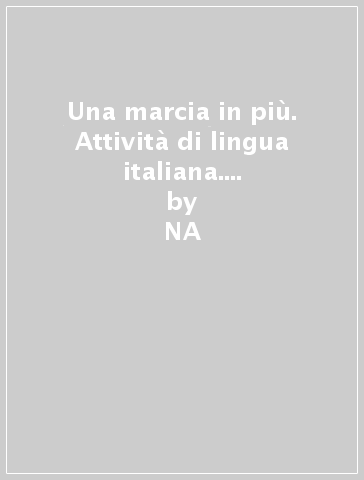 Una marcia in più. Attività di lingua italiana. Per la 2ª classe elementare - Marina Bosari | 