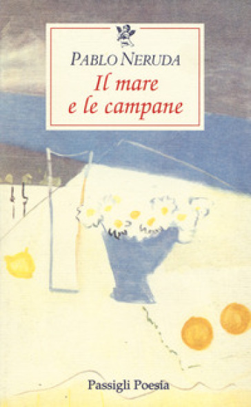 Il mare e le campane. Testo spagnolo a fronte - Pablo Neruda