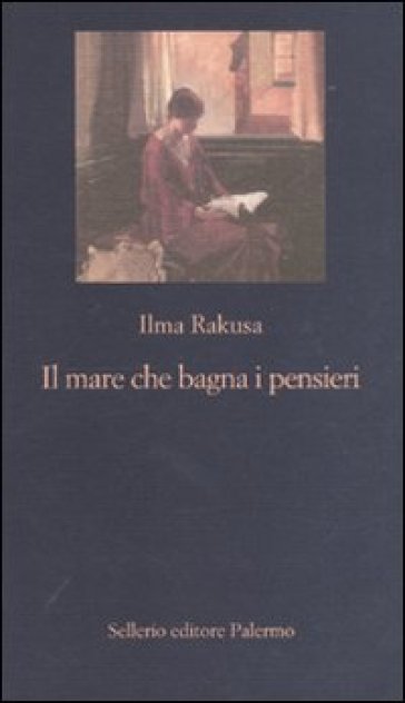 Il mare che bagna i pensieri. Passaggi della memoria - Ilma Rakusa