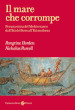 Il mare che corrompe. Per una storia del Mediterraneo dall età del ferro all età moderna