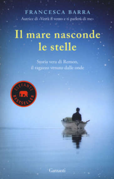 Il mare nasconde le stelle. Storia vera di Ramon, il ragazzo venuto dalle onde - Francesca Barra